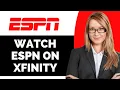 How to Watch ESPN on Xfinity - Full Guide
