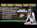 Download Lagu REMIX ORGEN TUNGGAL TANDY STUDIO❗Kompilasi lagu dangdut dj tiktok remix❗Hadirmu bagai mimpi