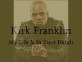 Kirk Franklin - My Life is in Your Hands
