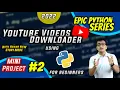 HINDI YouTube Downloader using Python for Beginners 2021 Epic Python Series Mini Project 2