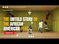 The Hidden Meaning of the African American Flag
