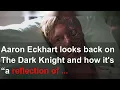 Aaron Eckhart looks back on The Dark Knight and how it s a reflection of our times