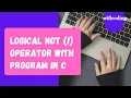 logical not operator in c language logical not operator with program