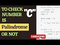 C Program To Check A Number is Palindrome Or Not