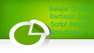 Belajar Coding Berbasis Java Script dengan Grasshopper 6