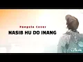 Lagu Nasibhu do inang_Pangula Cover(lirik)|cipt.Asman Sinaga