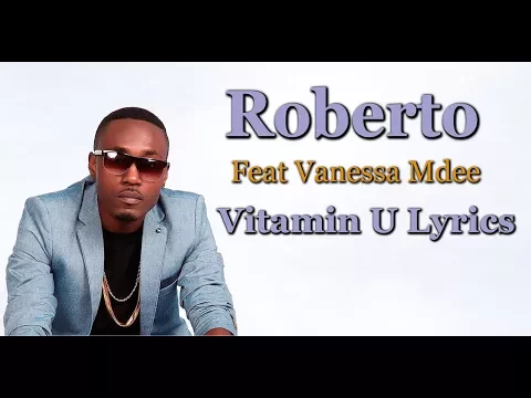 Download MP3 Roberto -  Vitamin U (Feat Vanessa Mdee) Lyrics