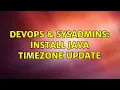 DevOps SysAdmins Install Java TimeZone update