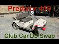Predator 459 Club Car Engine Swap - Done w road test