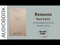 Romance by Ford Madox Ford and Joseph Conrad part 2 of 2 Full book Human narrated not AI