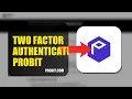 How To Enable Two Factor Authentication On ProBit 2026 FULL GUIDE
