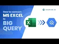How to set an Excel to BigQuery integration Tutorial