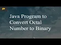 Java Program to Convert Octal number to Binary number
