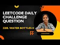 Leetcode 3200 Water Bottles ii Java Simple Solution