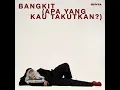 Bangkit (Apa Yang Kau Takutkan?)