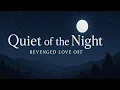 Download Lagu 🎶Quiet Of The Night ( OST) REVENGED LOVE: MV-EDIT FEATURING TIANXUNING AND ZIYU + CO - STARS | POP 