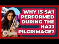 Lagu Why Is Sa'i Performed During The Hajj Pilgrimage?