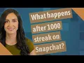 What happens after 1000 streak on Snapchat