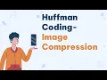 Huffman Coding Algorithm A Step-by-Step Guide Image Compression