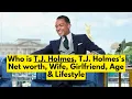 Who is T J Holmes T J Holmes s Net worth T J Holmes Wife Girlfriend Age Lifestyle