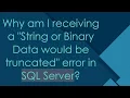 Why am I receiving a String or Binary Data would be truncated error in SQL Server