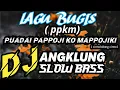 Download Lagu LAGU BUGIS puadai pappoji ko mappojiki (PPKM) || DJ slow bass viral 2021