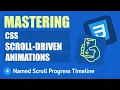 Mastering CSS Scroll-driven Animations - Named Scroll Progress Timeline
