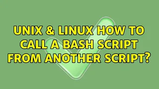 Unix Linux How to call a bash script from another script