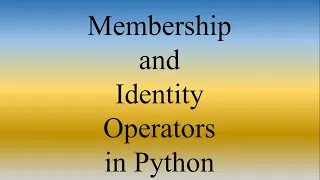 Python Lecture 9 Membership and Identity Operators in Python with examples