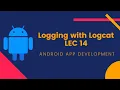 Logging with Logcat LEC 14