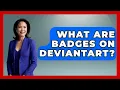 What Are Badges On DeviantArt - Trend Unwrapper