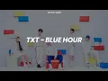 Download Lagu TXT - Blue Hour (Easy Lyrics)