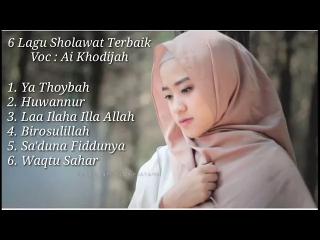 Download MP3 Full 6 lagu Sholawat Terbaik. Voc : Ai Khodijah.