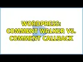 Wordpress Comment Walker vs Comment Callback 2 Solutions