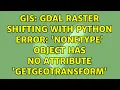 GIS GDAL raster shifting with python error NoneType object has no attribute GetGeoTransform