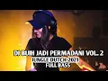 Download Lagu DJ BUIH JADI PERMADANI VOL. 2 - JUNGLE DUTCH 2021 FULL BASS