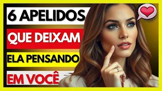 6 APELIDOS FOFOS QUE ELAS NÃO RESISTEM! (VEJA AGORA)