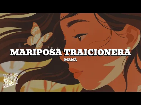 Video Thumbnail: Maná - Mariposa Traicionera (Letra)