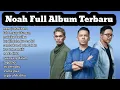 Download Lagu Noah Full Album Terbaru @MAHENDMUSIC 