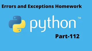 Errors and Exceptions Homework in Python Part 112