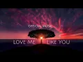Love Me  - Like You (Official Music Video)