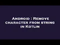 Android Remove character from string in Kotlin