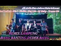 REMIX LAMPUNG ABANG BANTING DEDEK BANG LIVE BANJAR RATU ANIMA ENTERTAIMENT ARR CECEP PERMANA