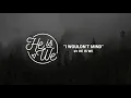 "I Wouldn't Mind" by He Is We (Lyric Video)