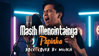 masih mencintainya papinka rock cover version 
