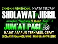 Download Lagu SHOLAWAT JIBRIL PENARIK REZEKI PALING DAHSYAT, Sholawat Nabi Muhammad SAW, Sholawat Jibril Merdu