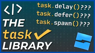 The GREATEST API EXPLAINED - Roblox Task Library