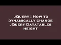 jQuery How to dynamically change jQuery Datatables height