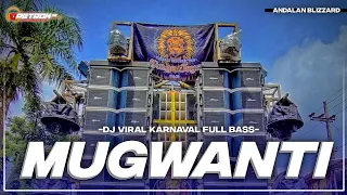 Download DJ MUGWANTI VIRAL KARNAVAL ANDALAN BLIZZARD FULL BASS MP3