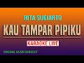 Download Lagu KAU TAMPAR PIPIKU KARAOKE - RITA SUGIARTO @VINOKORG